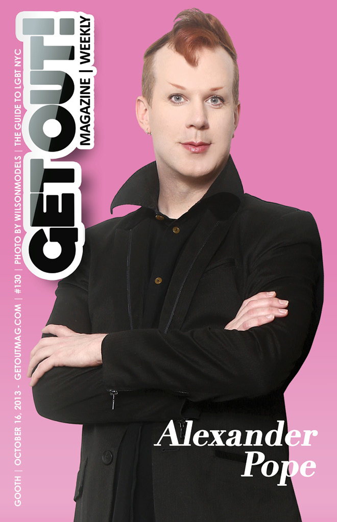  Get Out! Gay Magazine Issue: 130/2 – (OCTOBER 16, 2013) ALEXANDER POPE