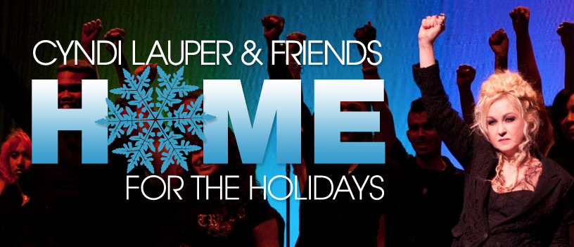  CYNDI LAUPER’S TRUE COLORS FUND ANNOUNCES 3rd ANNUAL  “HOME FOR THE HOLIDAYS” BENEFIT CONCERT