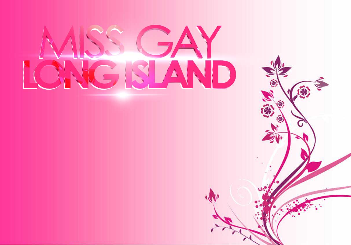  The 34th Annual Miss Gay Long Island Pageant | Sunday, September 6