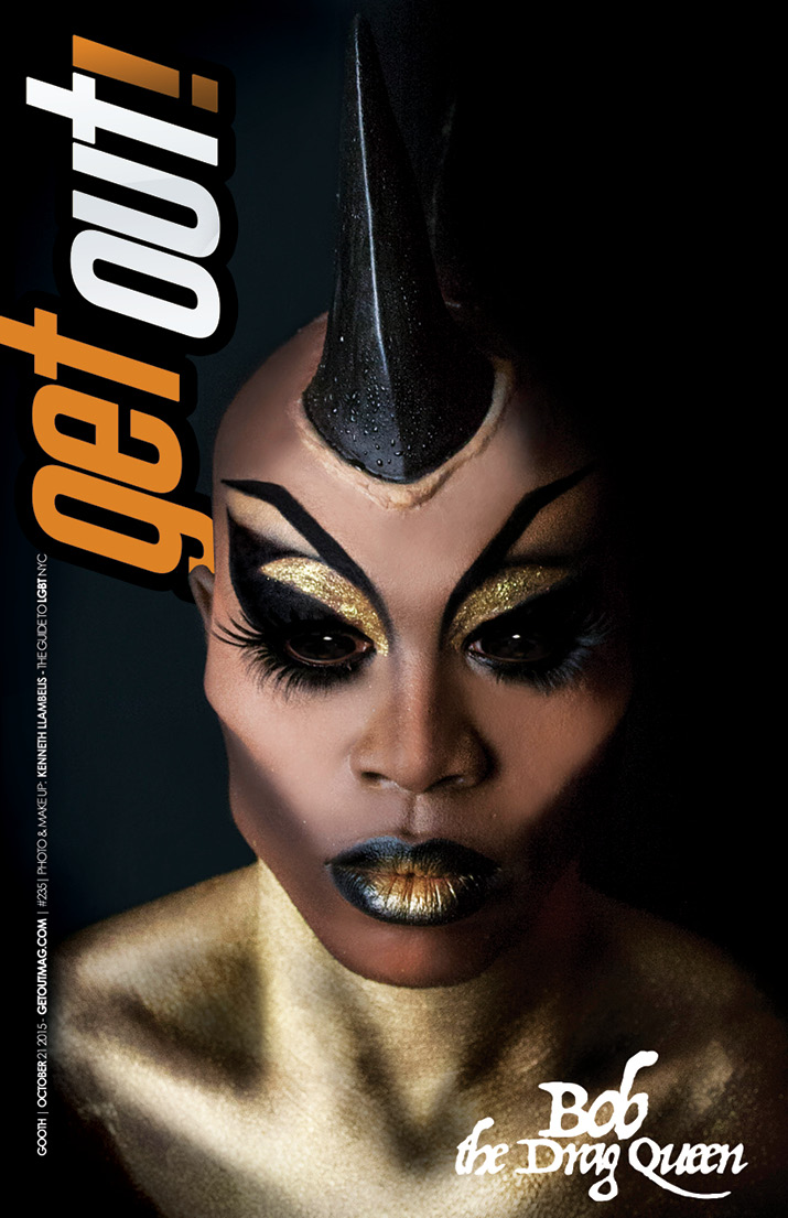  Get Out! GAY Magazine – Issue 235 – October 21, 2015 | BOB THE DRAG QUEEN