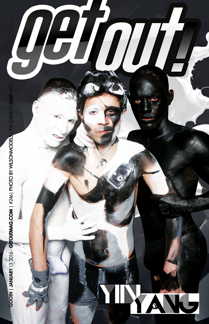  Get Out! GAY Magazine – Issue 246 – January 13, 2016 | YIN YANG