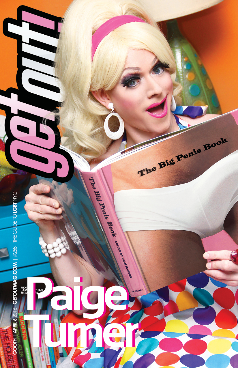  Get Out! GAY Magazine – Issue 258 – April 6, 2016 | PAIGE TURNER