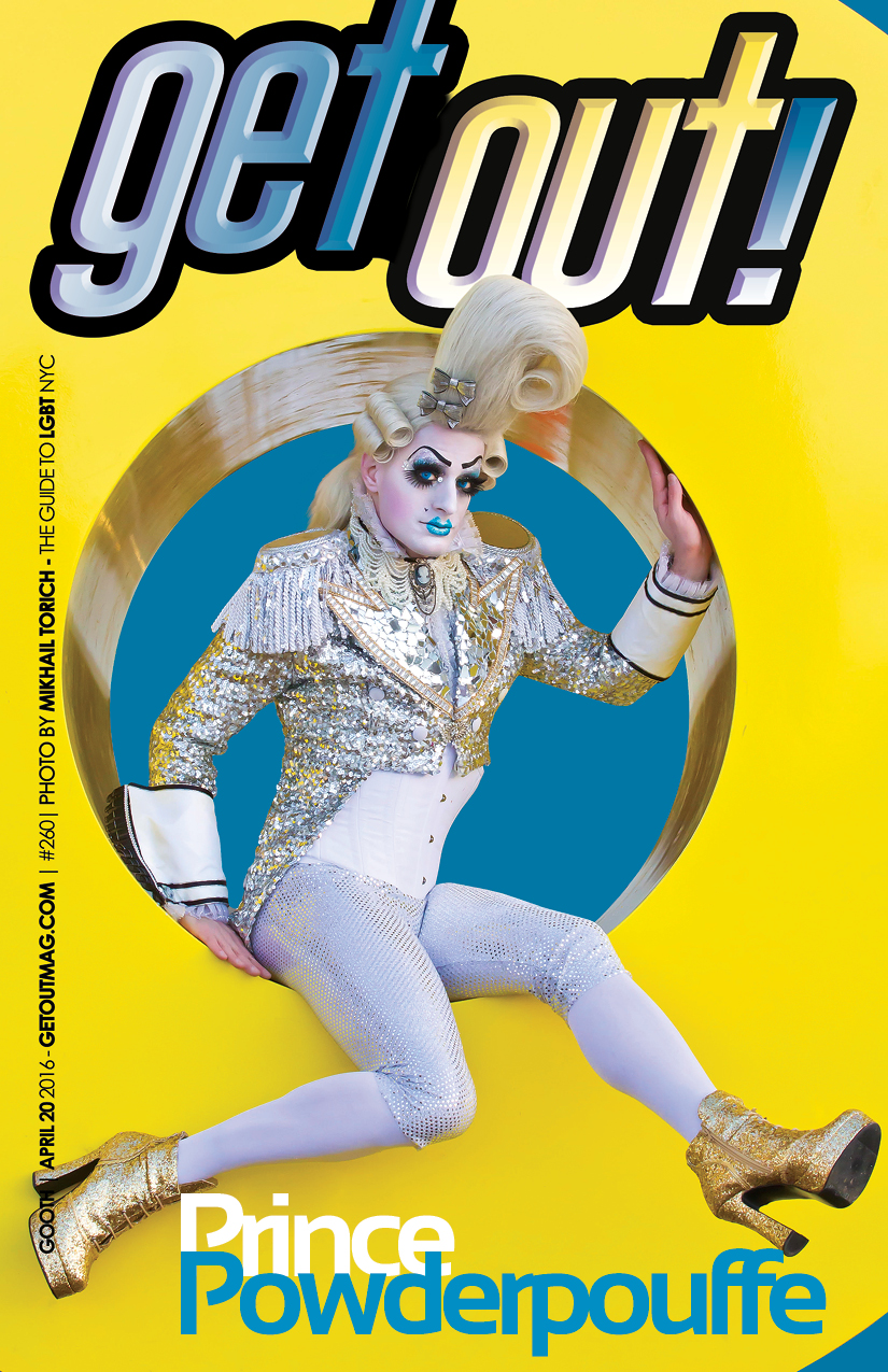  Get Out! GAY Magazine – Issue 260 – April 20, 2016 | Prince Powderpouffe
