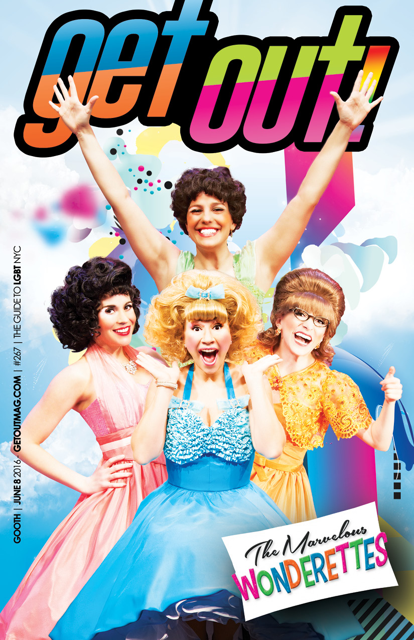  Get Out! GAY Magazine – Issue 267 – June 8, 2016 | Marvelous Wonderettes