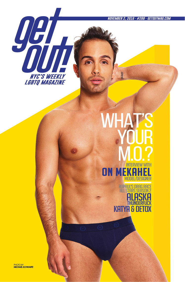  Get Out! GAY Magazine – Issue 288 – November 2, 2016 | ON MEKAHEL