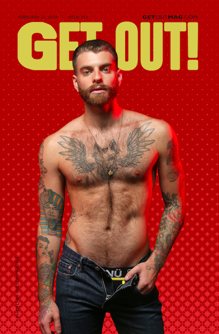  Get Out! GAY Magazine – Issue 355 – February 21, 2018