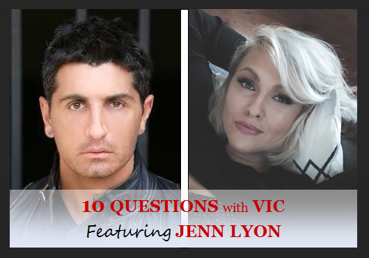  10 QUESTIONS WITH VIC JENN LYON