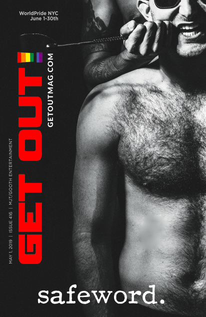  Get Out! GAY Magazine – Issue 416 May 1, 2019